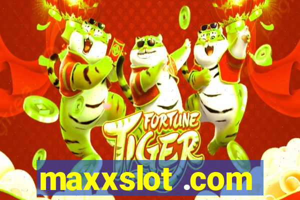 maxxslot .com